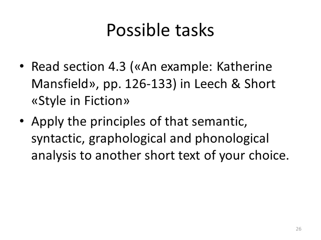 Possible tasks Read section 4.3 («An example: Katherine Mansfield», pp. 126-133) in Leech &